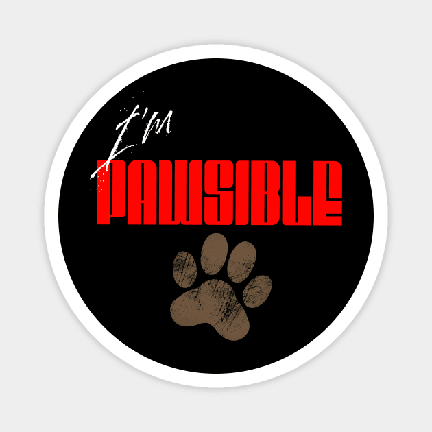 I'm Pawsible Magnet by Alisia's Store 1